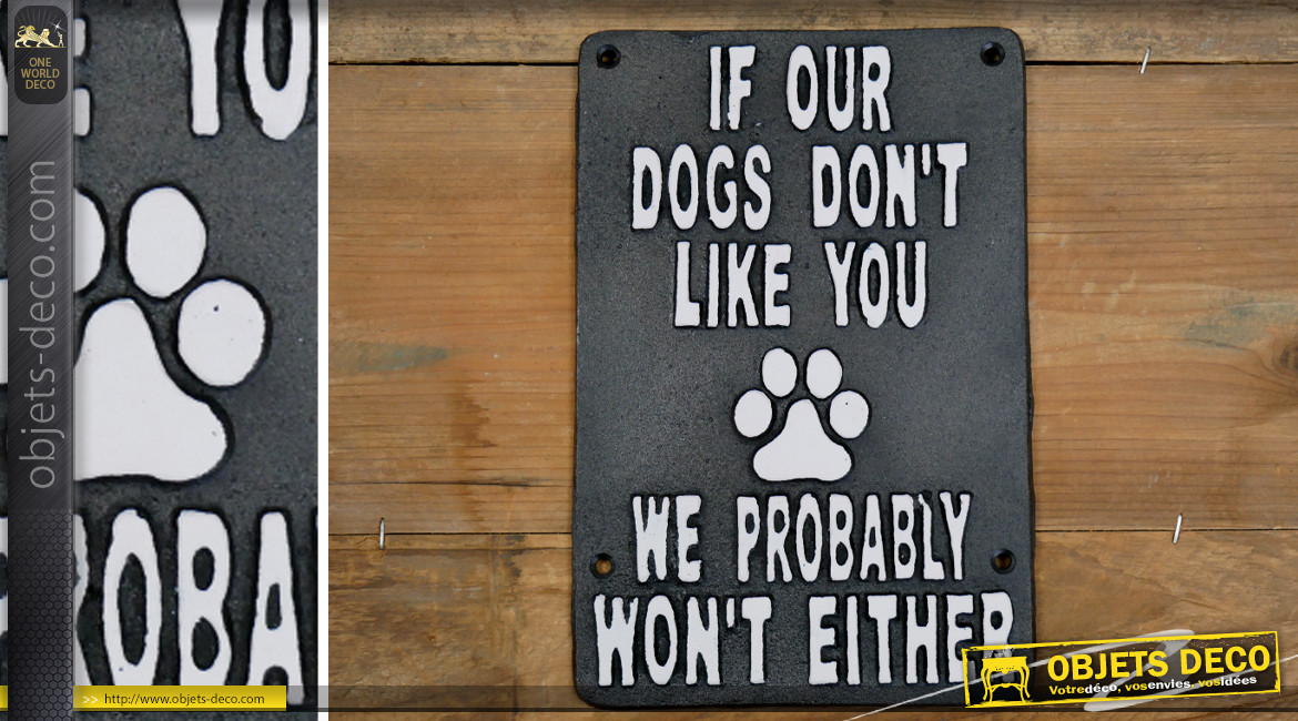 Plaque murale en fonte, Si nos chiens de vous aiment pas probablement que nous non plus, en noir et blanc, 24cm