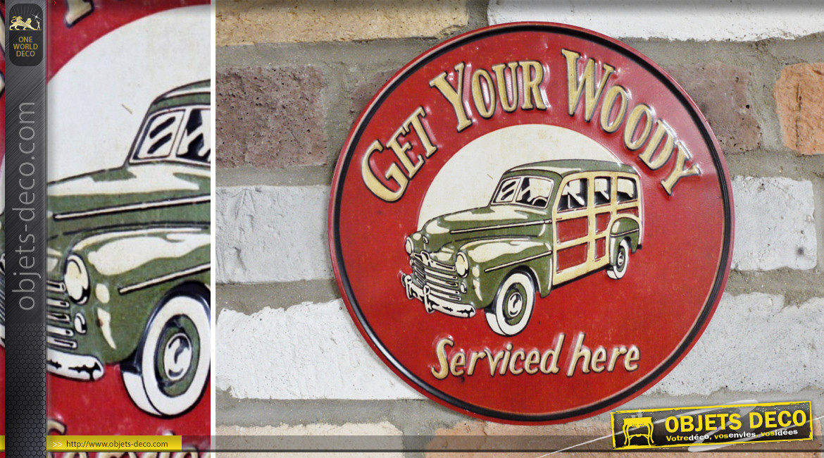 Plaque murale en métal, Obtenez votre Woody (voiture ancienne), finitions effet anciennes, Ø25cm